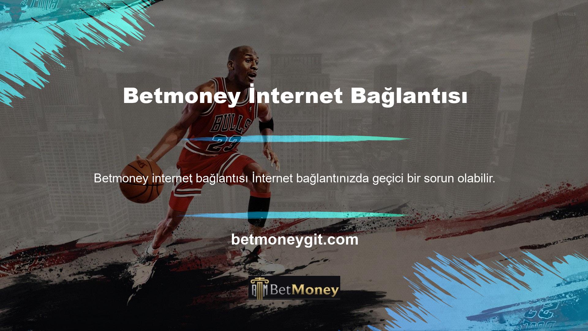 Betmoney internet bağlantısı